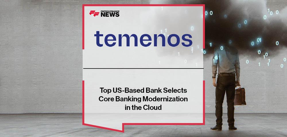 Top US-Based Bank Selects Temenos for Core Banking Modernization in the Cloud