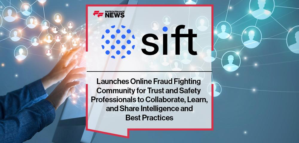 Sift Launches Online Fraud Fighting Community for Trust and Safety Professionals to Collaborate, Learn, and Share Intelligence and Best Practices