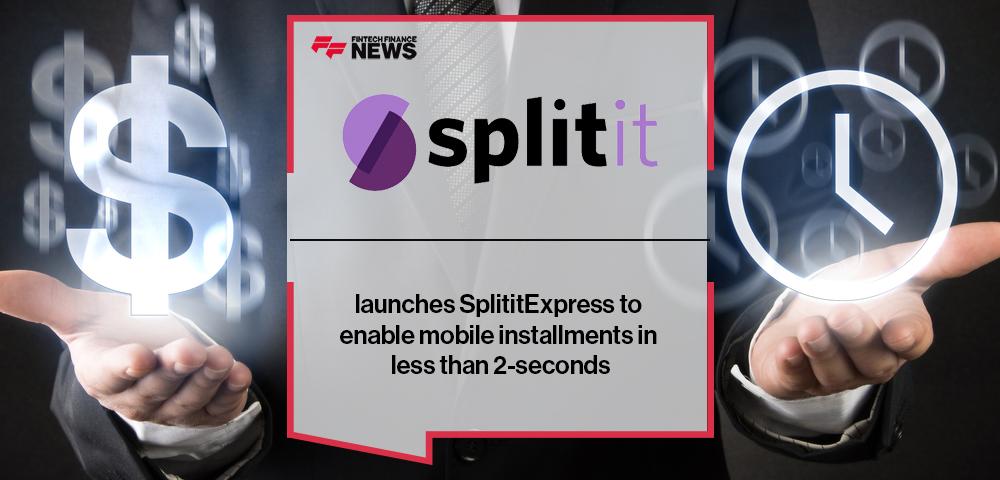 Splitit launches SplititExpress to enable mobile installments in less than 2-seconds