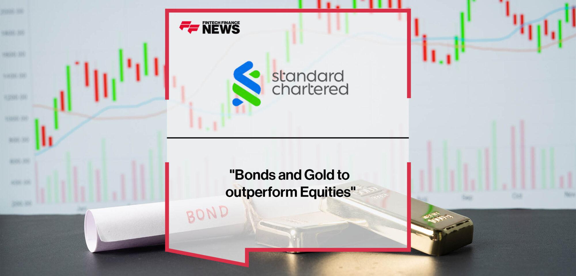 Standard Chartered: "Bonds and Gold to outperform Equities"