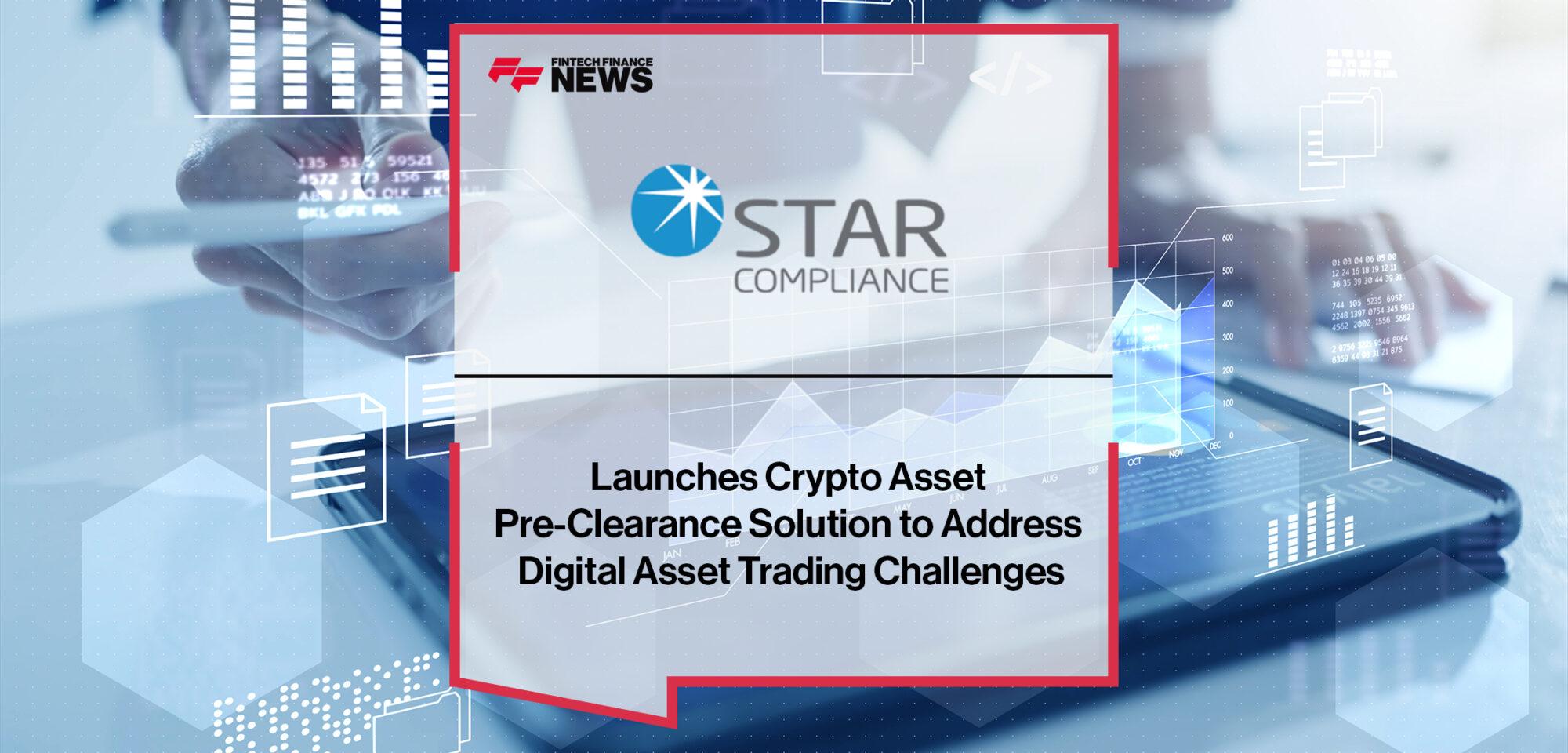 StarCompliance Launches Crypto Asset Pre-Clearance Solution to Address Digital Asset Trading Challenges