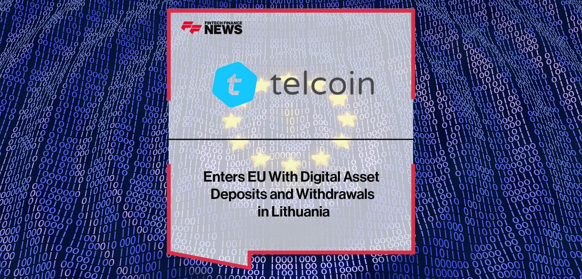 Telcoin Enters EU With Digital Asset Deposits and Withdrawals in Lithuania