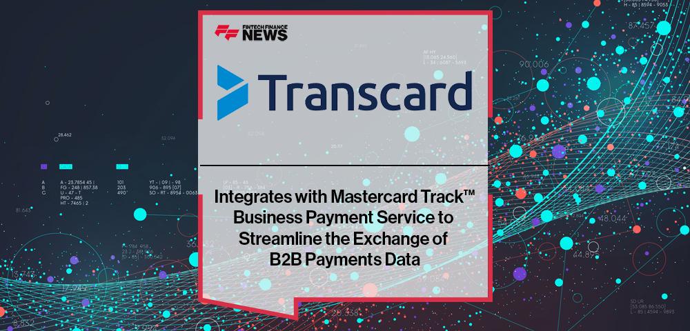 Transcard Integrates with Mastercard Track™ Business Payment Service to Streamline the Exchange of B2B Payments Data