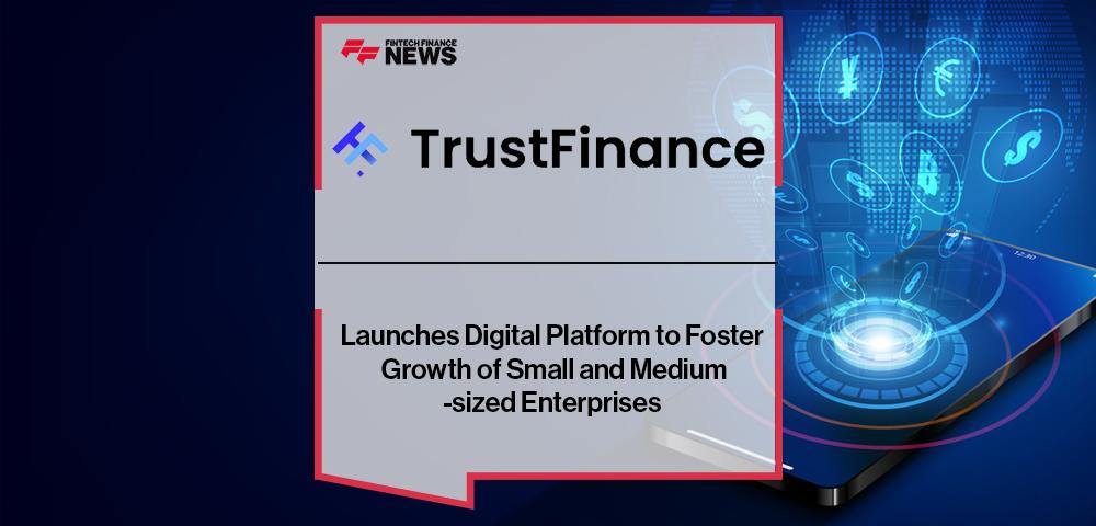 Trustfinance Launches Digital Platform to Foster Growth of Small and Medium-sized Enterprises