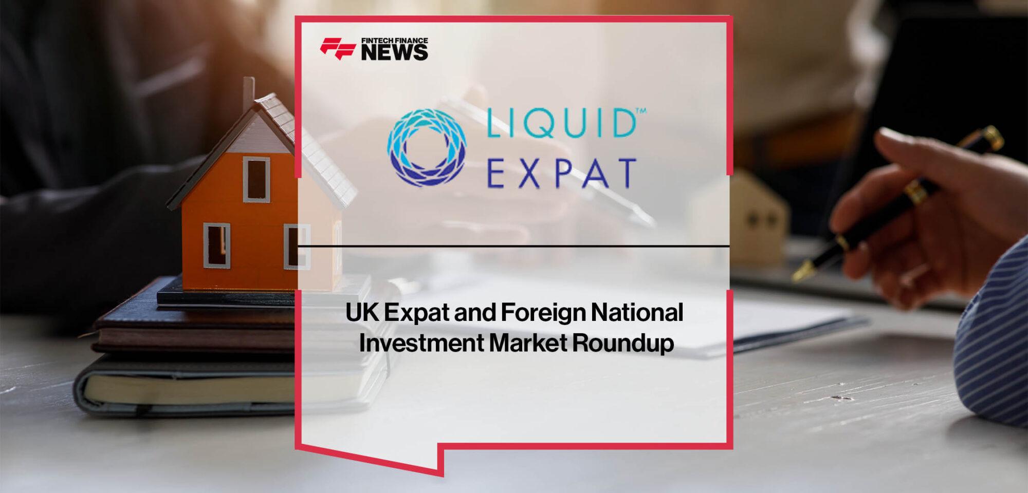 UK Expat and Foreign National Investment Market Roundup