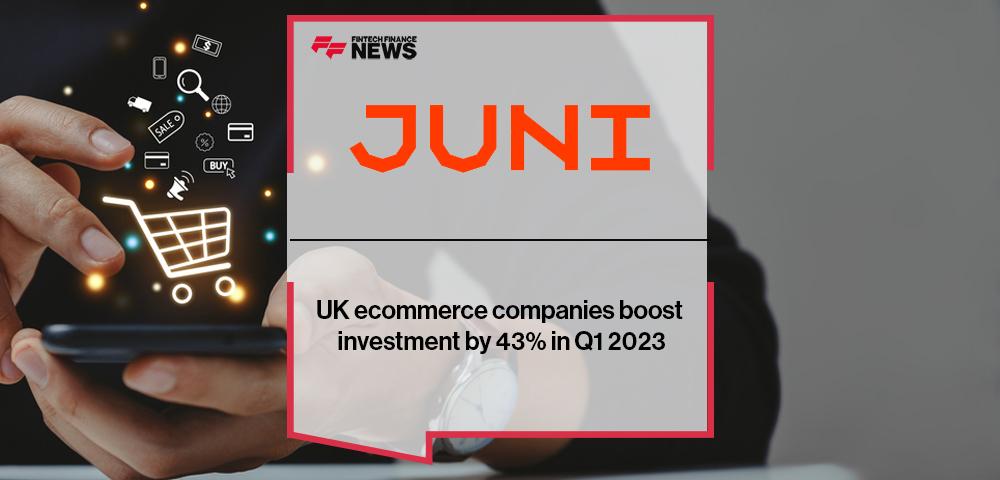 UK ecommerce companies boost investment by 43% in Q1 2023