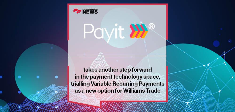 Payit takes another step forward in the payment technology space, trialling Variable Recurring Payments as a new option for Williams Trade
