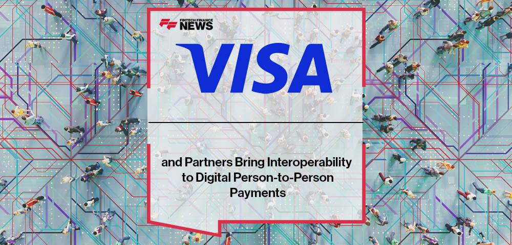 Visa and Partners Bring Interoperability to Digital Person-to-Person Payments