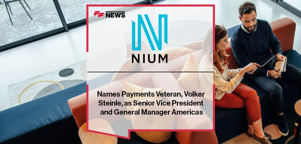 Nium Names Payments Veteran, Volker Steinle, as Senior Vice President and General Manager Americas