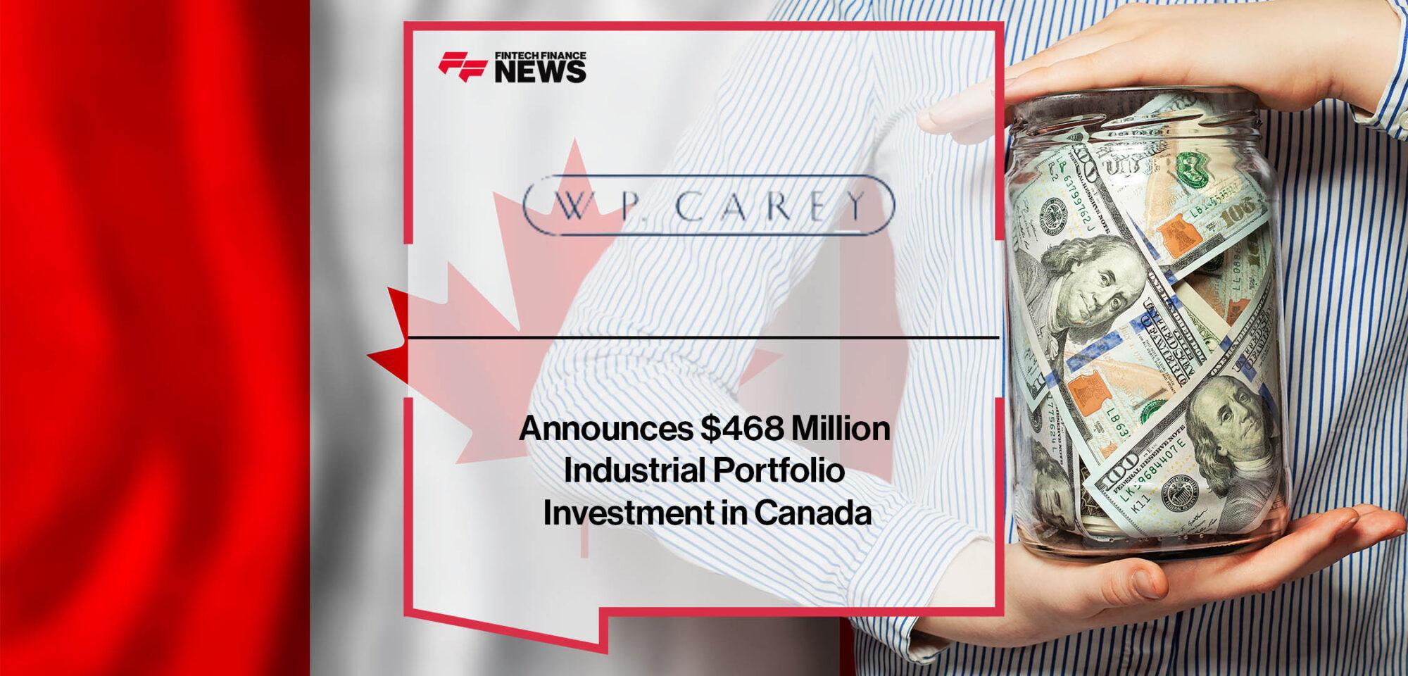 W. P. Carey Announces $468 Million Industrial Portfolio Investment in Canada