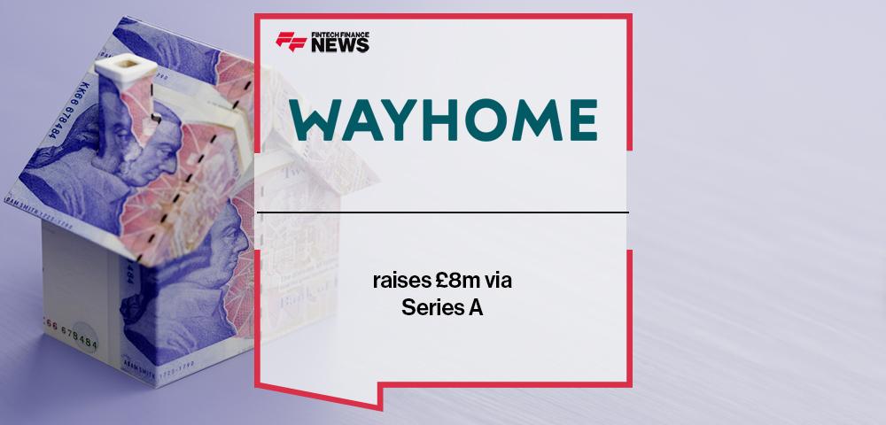 Wayhome raises £8m via Series A