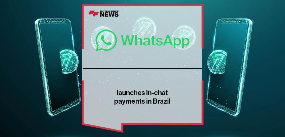 WhatsApp launches in-chat payments in Brazil