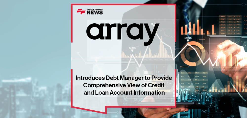 Array Introduces Debt Manager to Provide Comprehensive View of Credit and Loan Account Information