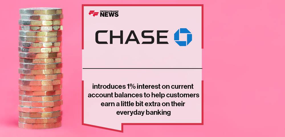 Chase introduces 1% interest on current account balances to help customers earn a little bit extra on their everyday banking