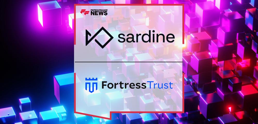 Sardine and Fortress Trust Announce Partnership to Power the Next Wave of Global Blockchain-based Payments and On/Off-Ramps