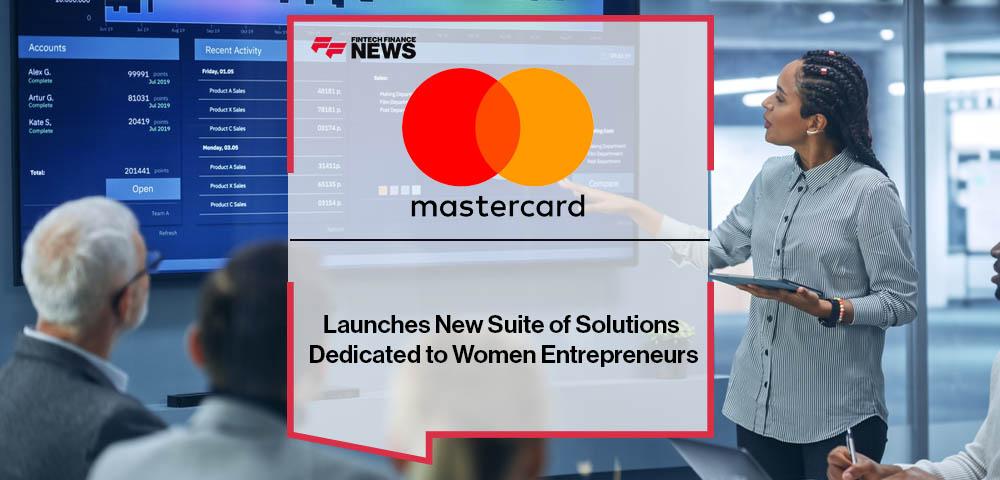 Beyond Payments: Mastercard Launches New Suite of Solutions Dedicated to Women Entrepreneurs