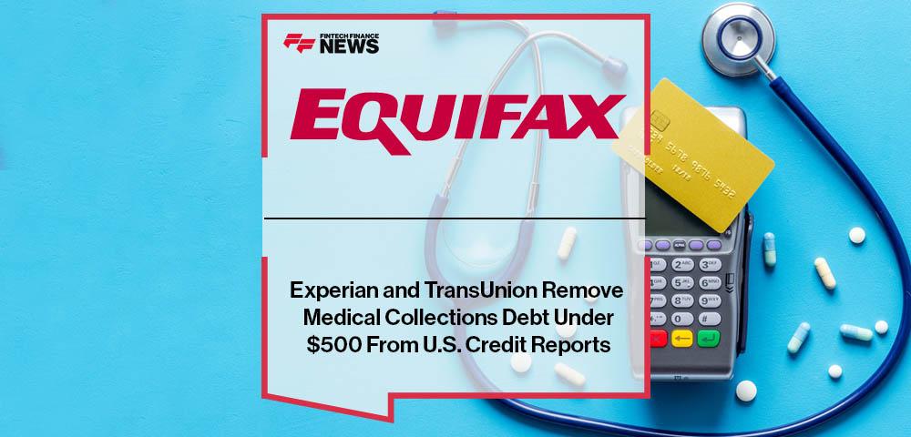 Equifax, Experian and TransUnion Remove Medical Collections Debt Under $500 From U.S. Credit Reports