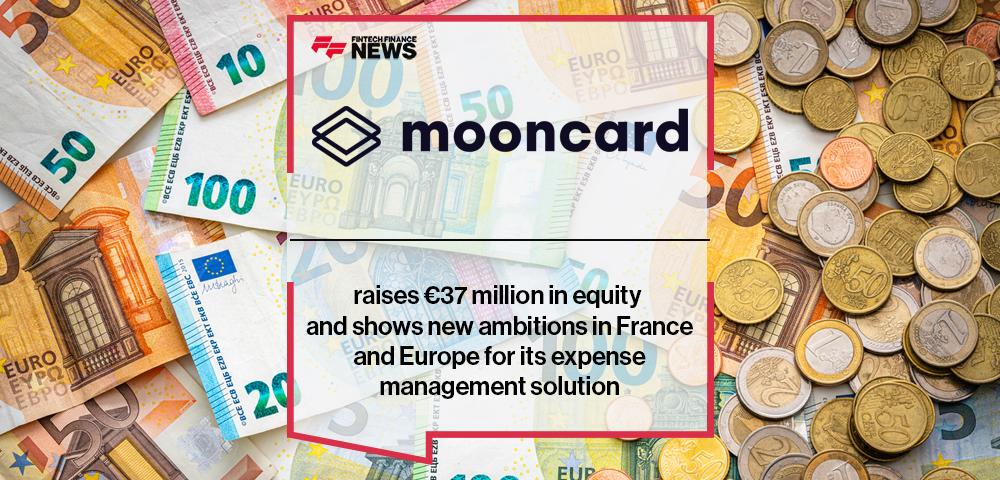 Mooncard raises €37 million in equity and shows new ambitions in France and Europe for its expense management solution