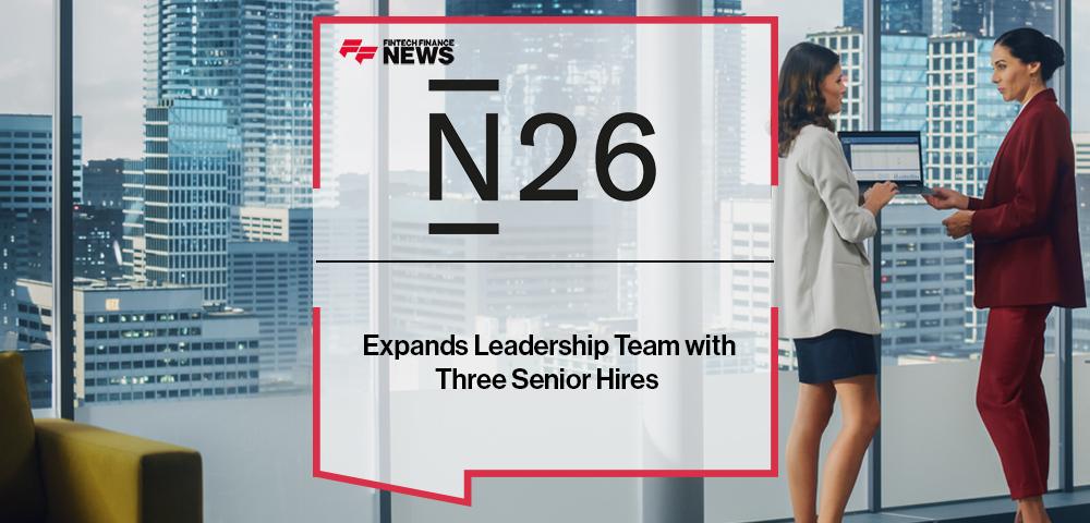 N26 Expands Leadership Team with Three Senior Hires