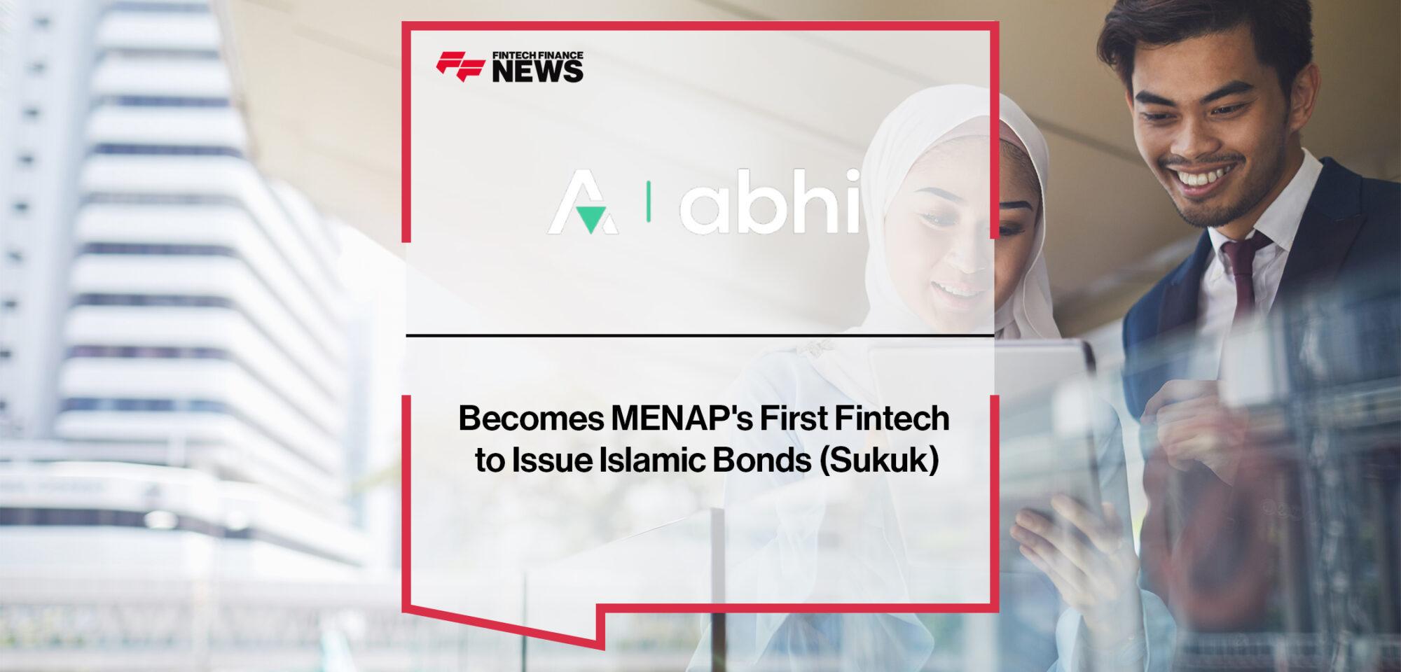 ABHI Becomes MENAP's First Fintech to Issue Islamic Bonds (Sukuk)