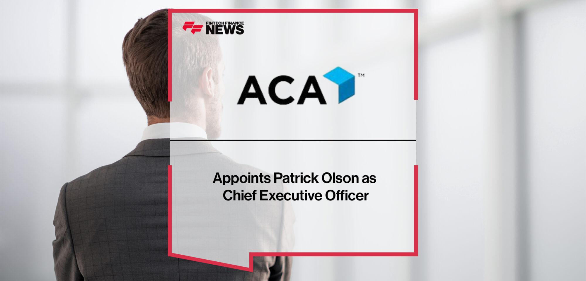 ACA Group Appoints Patrick Olson as Chief Executive Officer