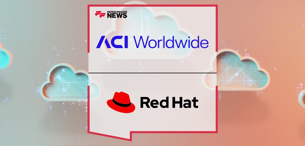 ACI Worldwide Collaborates With Red Hat To Expand Payments Cloud Offering