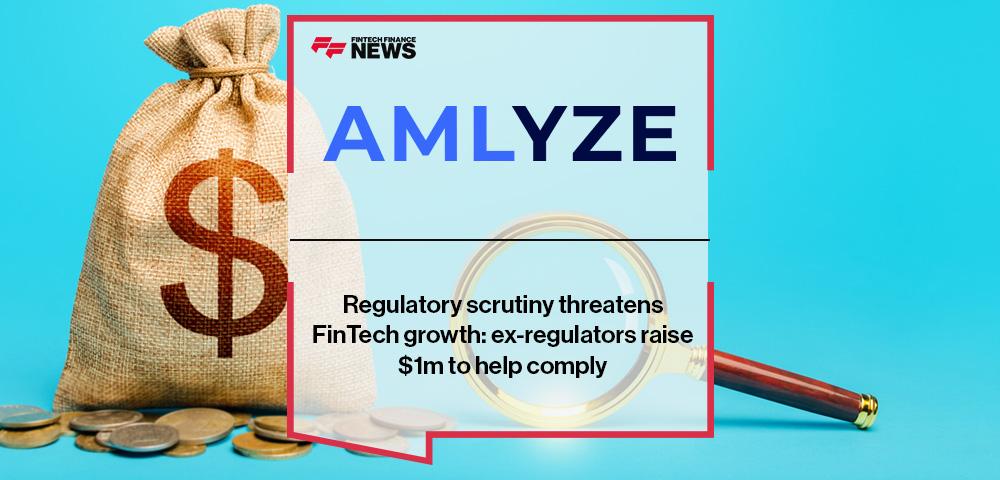 Regulatory scrutiny threatens FinTech growth: ex-regulators raise $1m to help comply