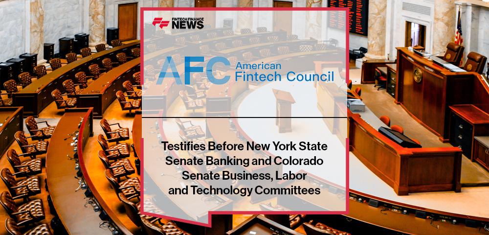 American Fintech Council (AFC) Testifies Before New York State Senate Banking and Colorado Senate Business, Labor and Technology Committees