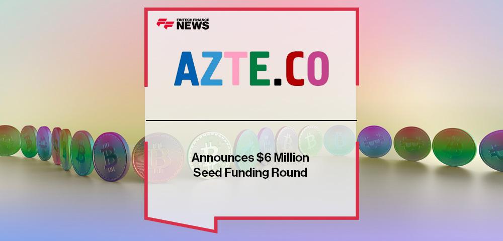 Azteco Announces $6 Million Seed Funding Round