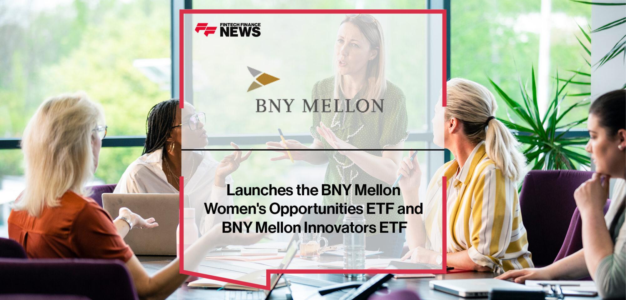 BNY Mellon Investment Management Launches the BNY Mellon Women's Opportunities ETF and BNY Mellon Innovators ETF