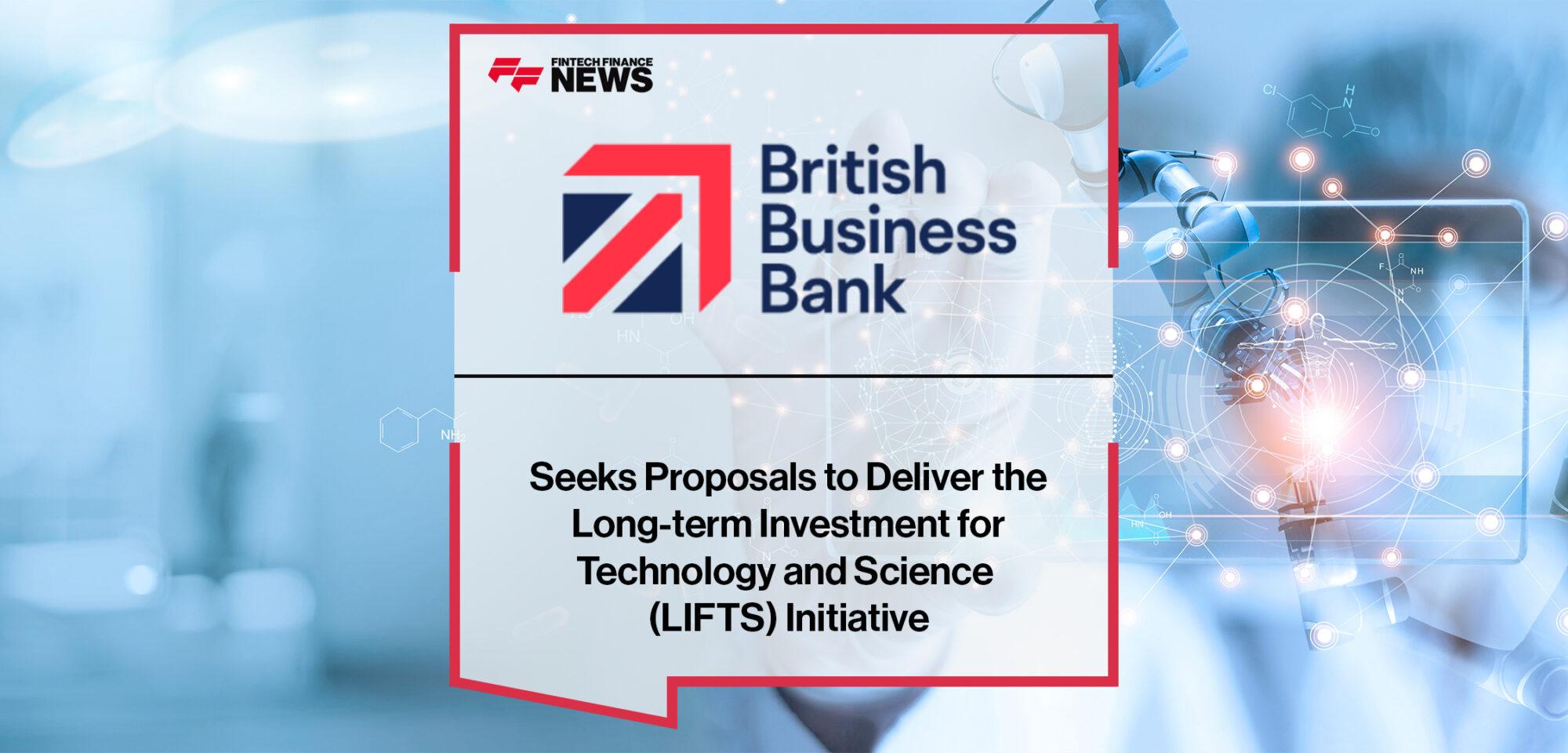 British Business Bank Seeks Proposals to Deliver the Long-term Investment for Technology and Science (LIFTS) Initiative