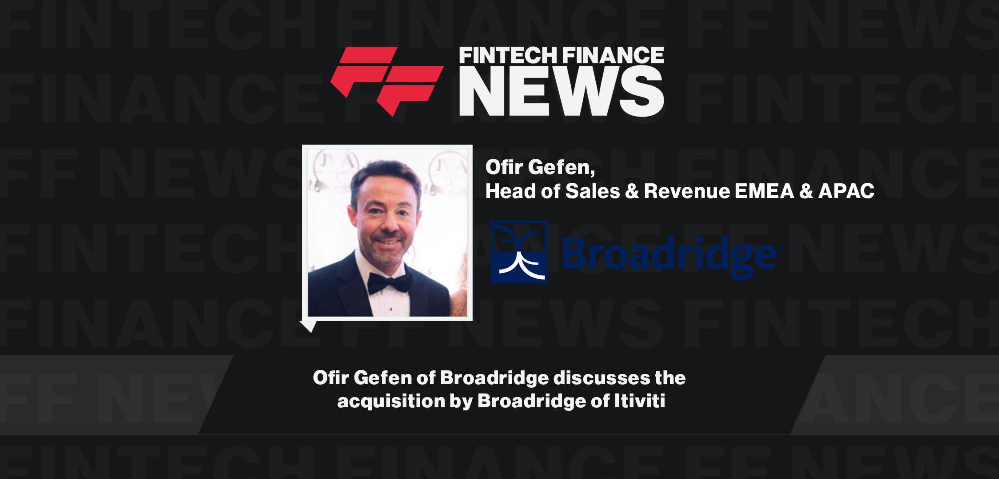 Ofir Gefen of Broadridge discusses the acquisition by Broadridge of Itiviti