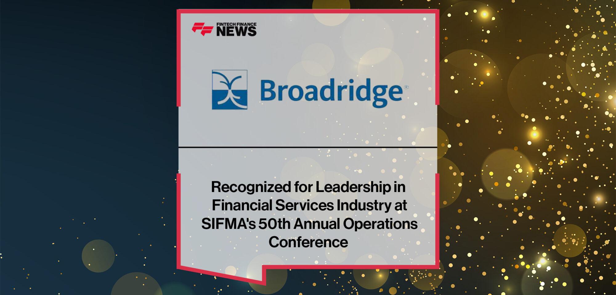 Broadridge Recognized for Leadership in Financial Services Industry at SIFMA's 50th Annual Operations Conference