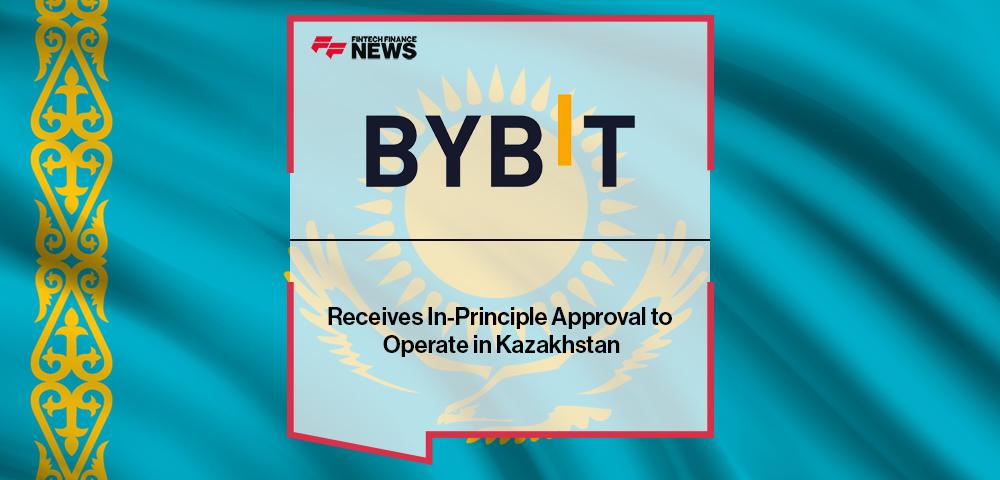Bybit Receives In-Principle Approval to Operate in Kazakhstan
