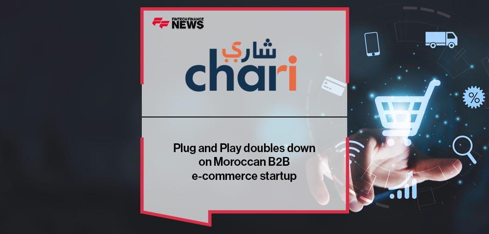 Plug and Play doubles down on Moroccan B2B e-commerce startup Chari