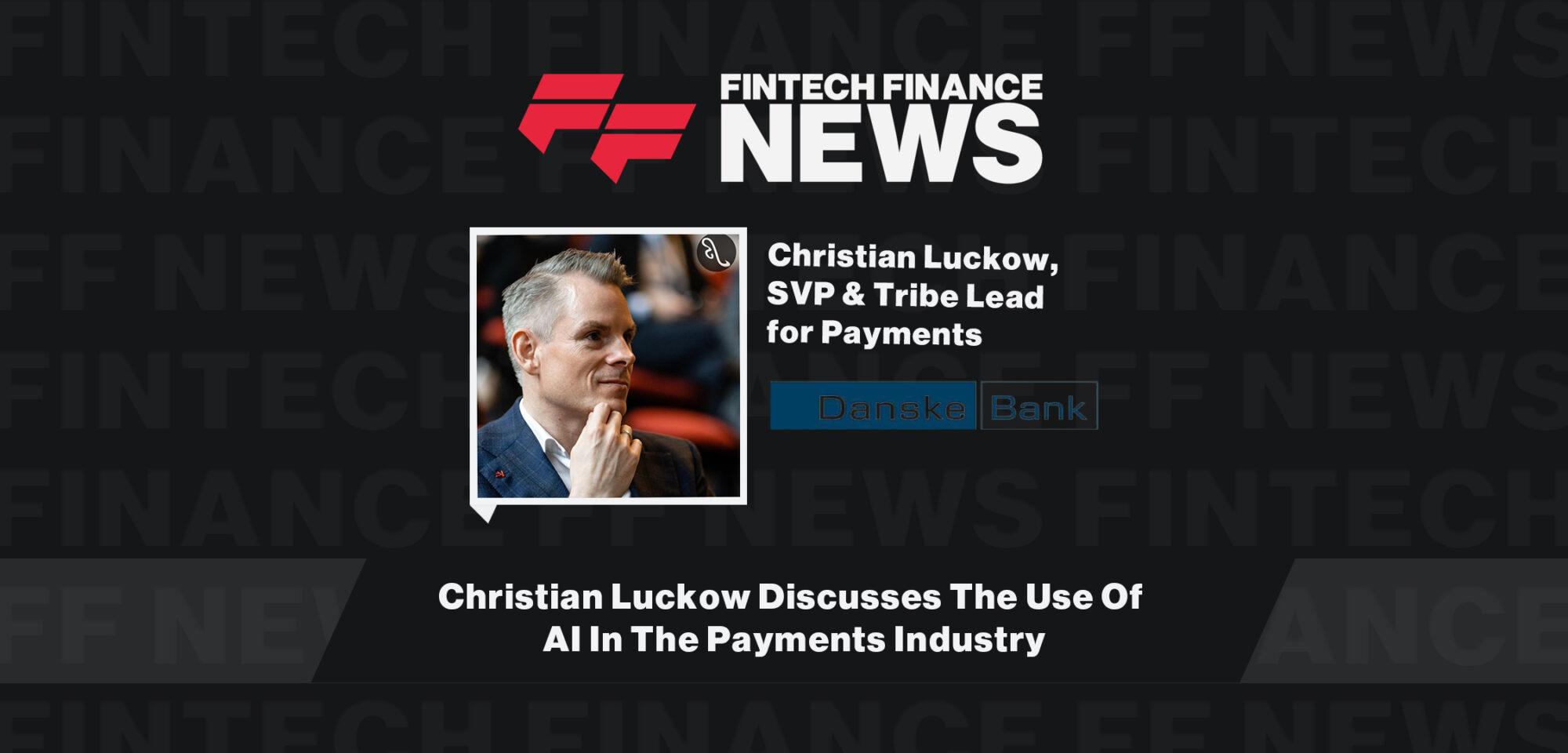 Christian Luckow Discusses The Use Of AI In The Payments Industry