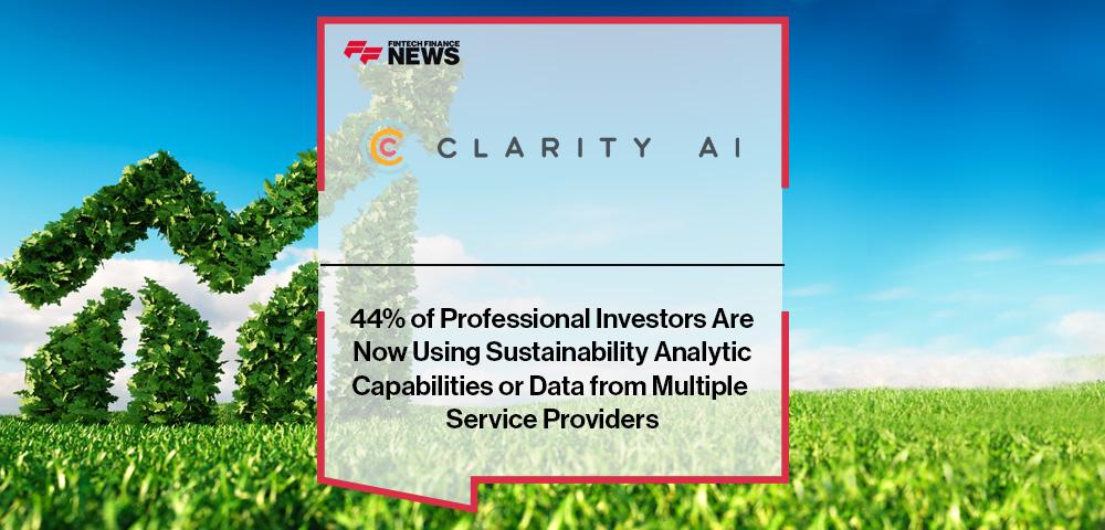Clarity AI: 44% of Professional Investors Are Now Using Sustainability Analytic Capabilities or Data from Multiple Service Providers