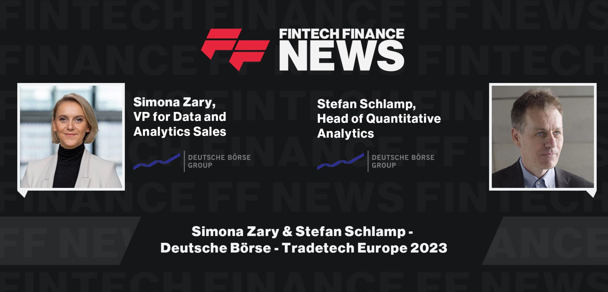 Simona Zary & Stefan Schlamp - Deutsche Börse - Tradetech Europe 2023