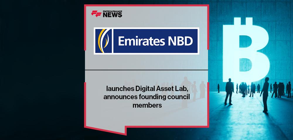 Emirates NBD launches Digital Asset Lab, announces founding council members