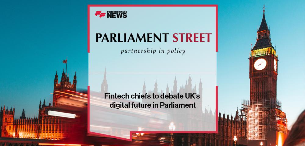 Fintech chiefs to debate UK’s digital future in Parliament