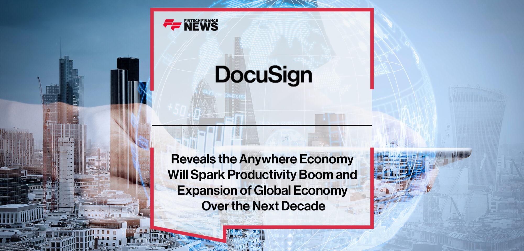 DocuSign Reveals the Anywhere Economy Will Spark Productivity Boom and Expansion of Global Economy Over the Next Decade