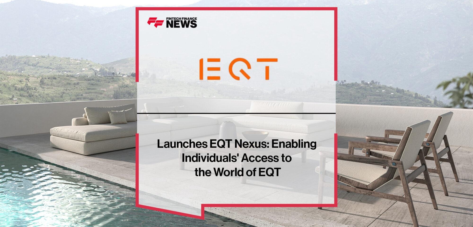 EQT Launches EQT Nexus: Enabling Individuals' Access to the World of EQT