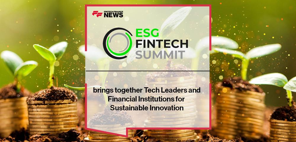 ESG FinTech Summit brings together Tech Leaders and Financial Institutions for Sustainable Innovation