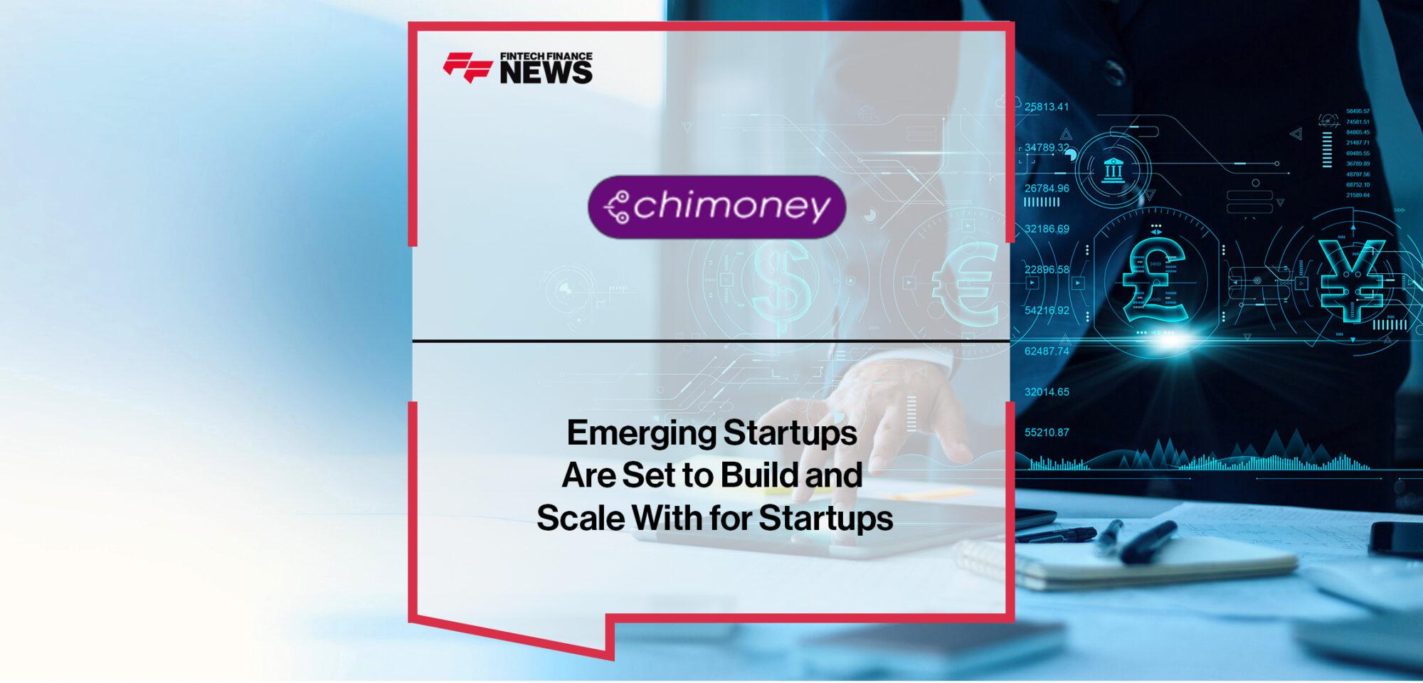 Emerging Startups Are Set to Build and Scale With Chimoney for Startups