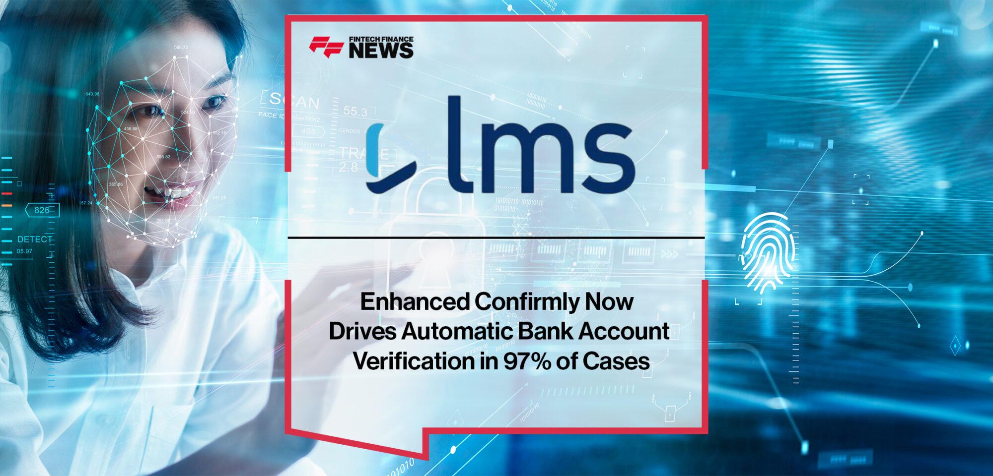 Enhanced Confirmly Now Drives Automatic Bank Account Verification in 97% of Cases - LMS
