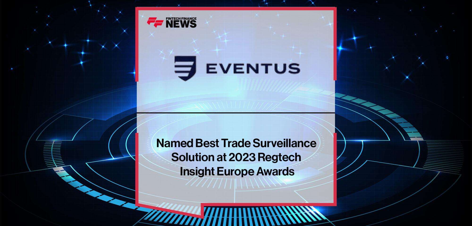Eventus Named Best Trade Surveillance Solution at 2023 Regtech Insight Europe Awards