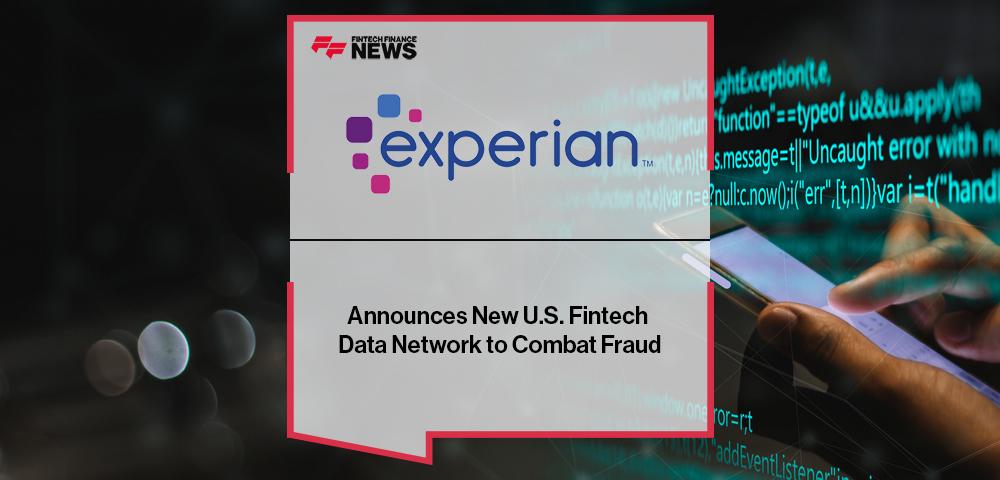 Experian Announces New U.S. Fintech Data Network to Combat Fraud
