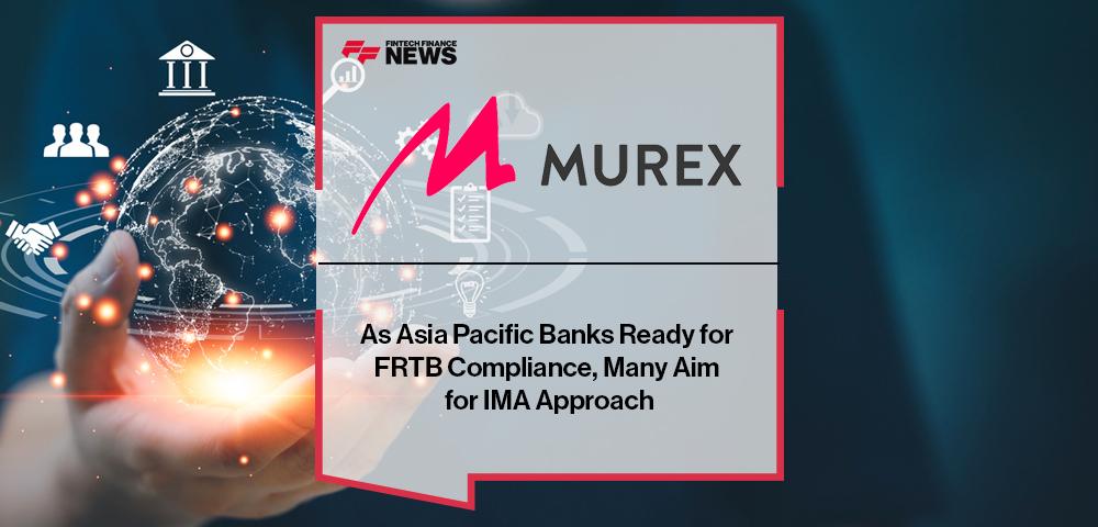 As Asia Pacific Banks Ready for FRTB Compliance, Many Aim for IMA Approach