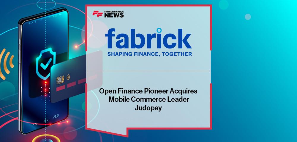 Open Finance Pioneer Fabrick S.p.A. Acquires Mobile Commerce Leader Judopay