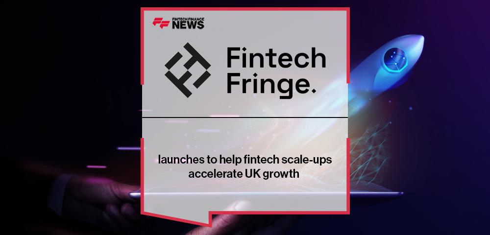 Fintech Fringe launches to help fintech scale-ups accelerate UK growth